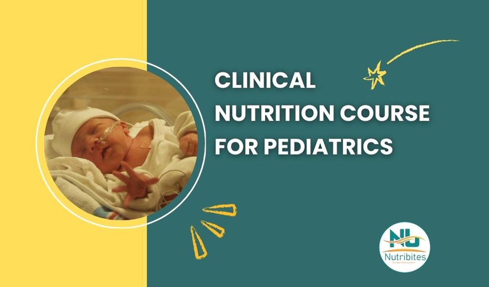 Clinical Nutrition Course For Pediatrics